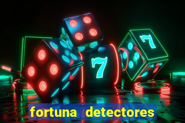 fortuna detectores de metal